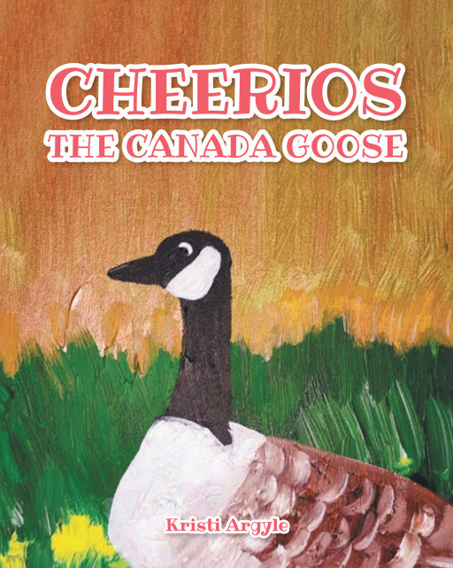 Kristi Argyle's New Book, 'Cheerios the Canada Goose' is a Charming Fable That Shows Being in Solitude Does Not Tantamount to Loneliness