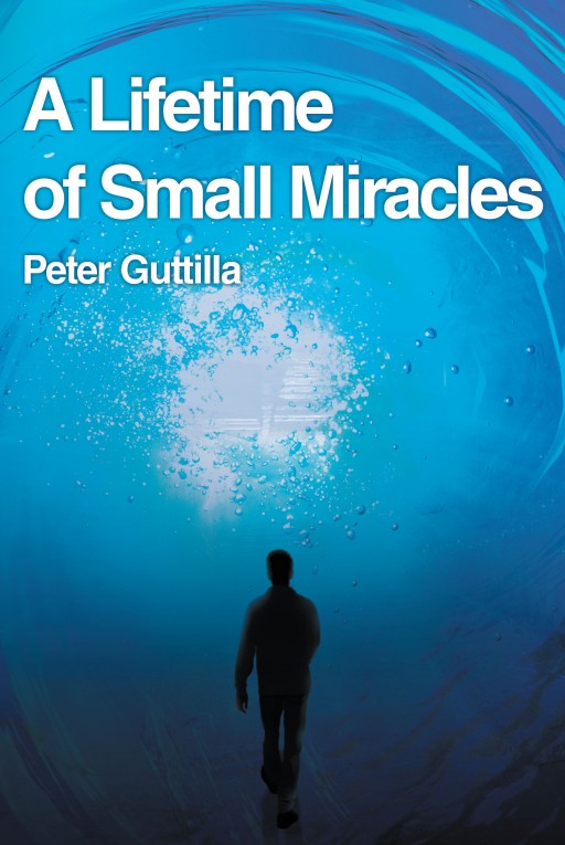 'A Lifetime of Small Miracles' is the Newest Book From Peter Guttilla, Telling His Story About Growing Up and Becoming an Expert of Paranormal Activity