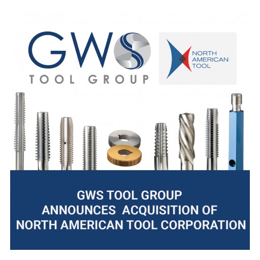 GWS Tool Group Announces Acquisition of North American Tool Corporation