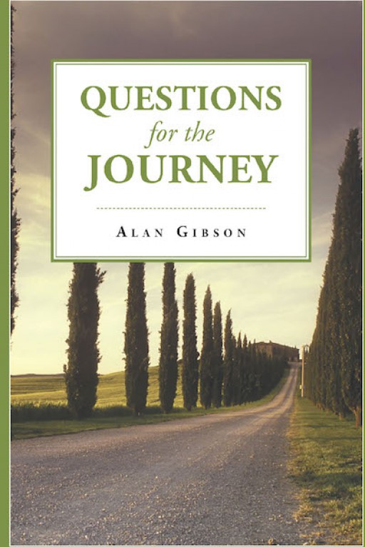 Alan Gibson's New Book 'Questions for the Journey' is Religious Work Sharing the Process of the Integration and Application of Daily Bible Reading
