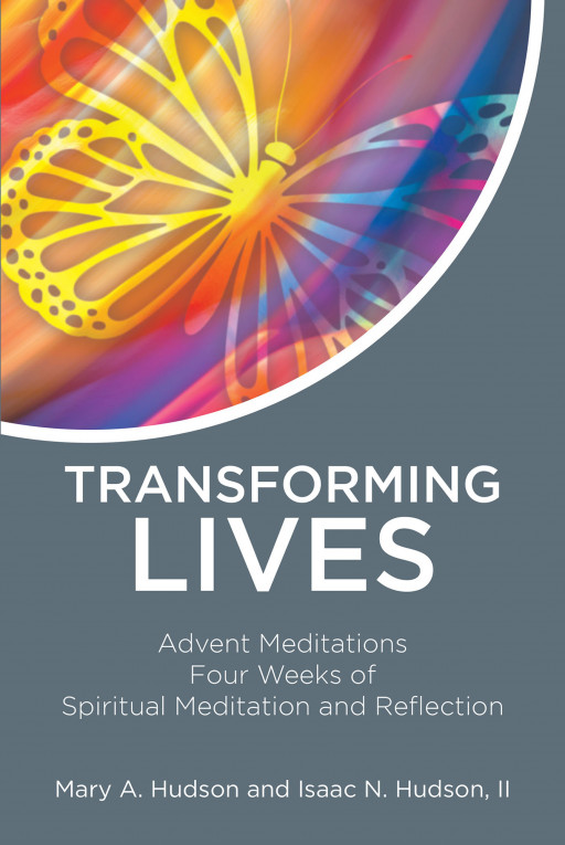 Isaac N. Hudson, II and Mary A. Hudson's New Book 'Transforming Lives' Navigates One Into Deep Reflection During the Advent Season
