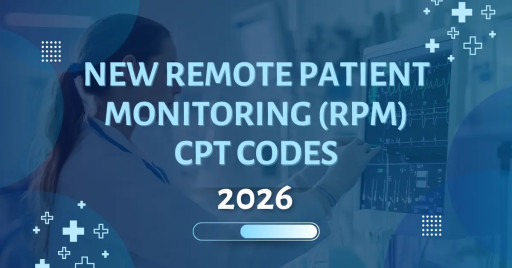 2026 New Remote Patient Monitoring (RPM) CPT Codes