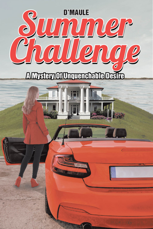 Published by Fulton Books, D'Maule's New Book 'Summer Challenge' is a Riveting Tale in a Quest of Courage, Intelligence, and Wit