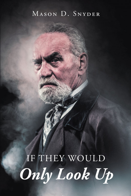 Author Mason D. Snyder's New Book 'If They Would Only Look Up' is the Story of One Small Jewish Ghetto and Their Attempts to Save It