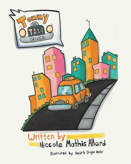 Niccole Mathis Allard's New Book 'Tommy the Taxi Driver' is an Inspiring Tale About a Jovial Taxi Driver Who Brings Positivity and Hope to His Customers