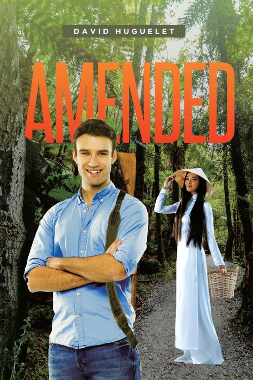 David Huguelet's New Book 'Amended' is the Tale of a Young Man Who Joins the Navy and is Thrust Into Vietnam Society by Circumstances, Changing His Life Dramatically