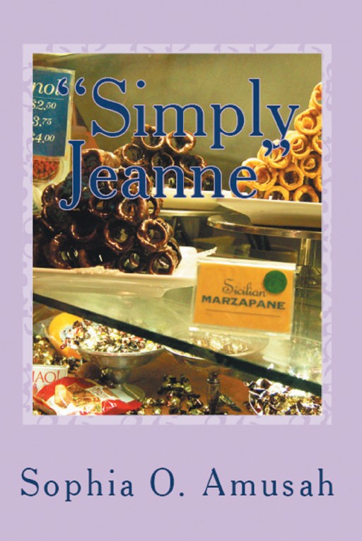 Author Sophia O. Amusah's New Book 'Simply Jeanne' is the Exciting Story of a Young Woman Who is on the Verge of a Fresh Second Shot at Happiness