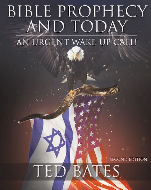 This New Edition of Ted Bates's Book, 'Bible Prophecy and Today' is a Wholesome Tome That Reveals How Bible Prophecies Are Being Fulfilled in Our Very Day
