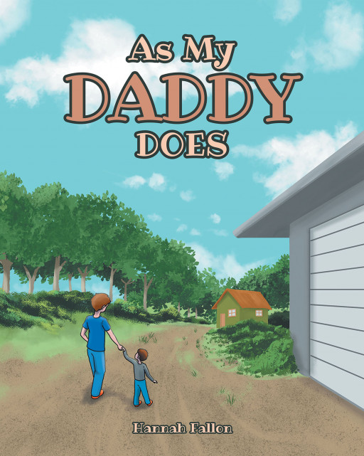 Hannah Fallon's New Book, 'As My Daddy Does' is a Heartwarming Children's Tale That Highlights the Influence a Father Has Towards His Child