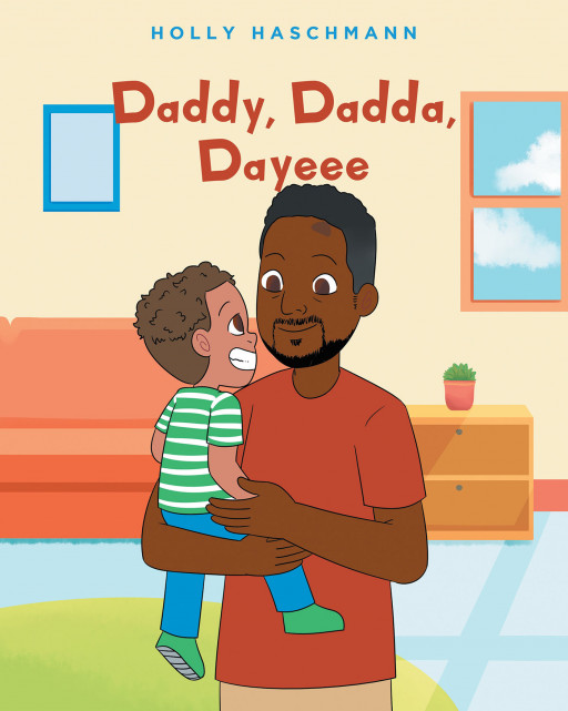 Holly Haschmann's New Book 'Daddy, Dadda, Dayeee' Is A Sweet Story That Celebrates The Bond Between Fathers And Sons