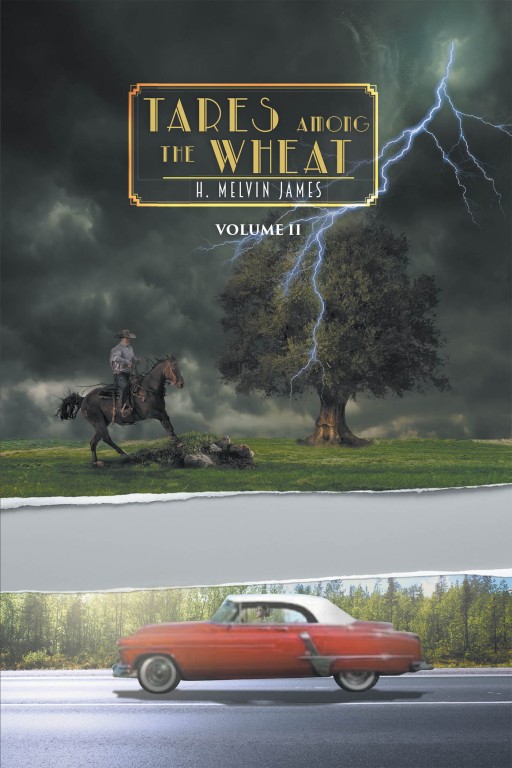 H. Melvin James' New Book 'Tares Among the Wheat' is an Enchanting Story of Magic, Love, and Battle of Forces