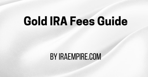 Gold IRA Fees 2025 Guide Released
