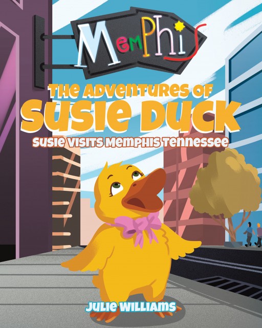 Julie Williams's New Book 'The Adventures of Susie Duck: Susie Visits Memphis Tennessee' Shares a Duck's Wonderful Adventures That Inspire Fun and Awe in Her