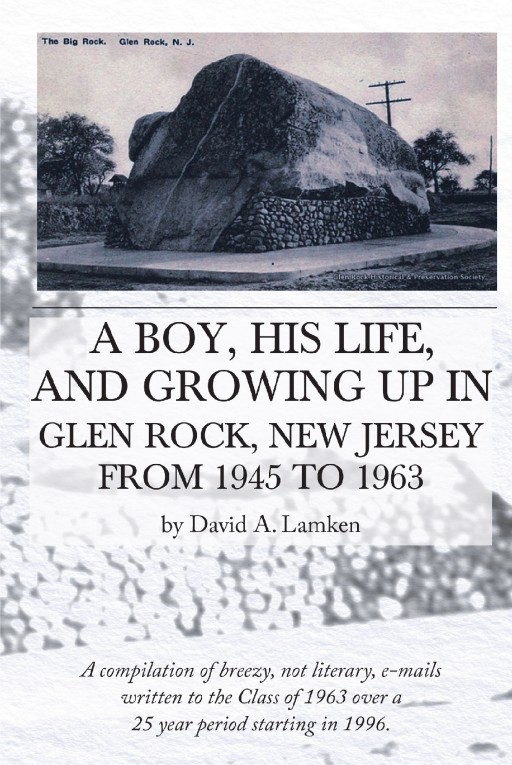 Author David A. Lamken's New Book 'A Boy, His Life, and Growing Up in Glen Rock, New Jersey From 1945 to 1963' is the Author's True and Exciting Autobiography
