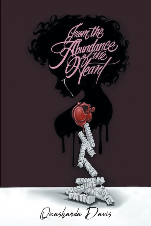 Quashanda Davis' New Book 'From the Abundance of the Heart' Inspires the Troubled Heart With Pieces That Show the Power of God's Love