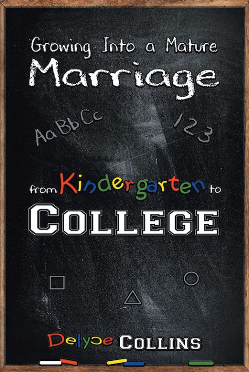 Delyce Collins' New Book 'Growing Into a Mature Marriage' is an Enlightening Manuscript That Guides Partners to Understand Their Own Journey