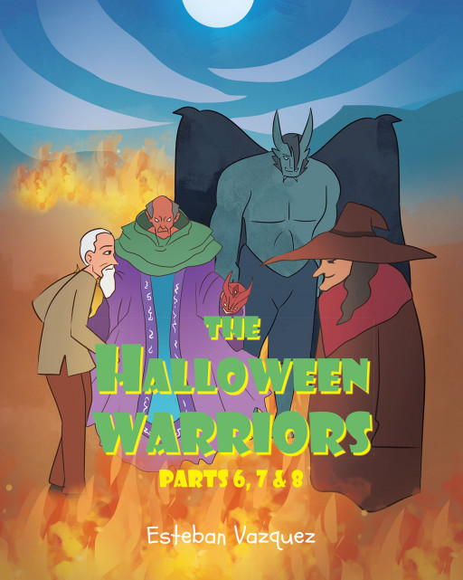 Author Esteban Vazquez's New Book 'The Halloween Warriors: Parts 6, 7 & 8' is the Dark Tale of Malevolent Characters That Came to Power Over Time