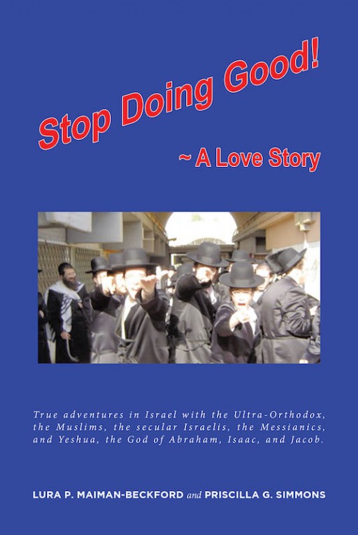 Lura P. Maiman-Beckford and Priscilla G. Simmons's New Book 'Stop Doing Good! a Love Story' Shares Moments of Love and Faith in Life Amid Opposition