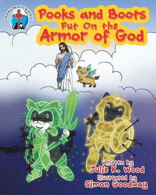 Julie K. Wood's New Book 'Pooks and Boots Put on the Armor of God' Teaches Children How to Use God's Armor to Overcome All Things