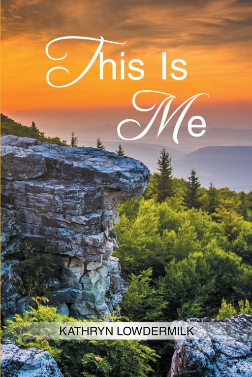Kathryn Lowdermilk's New Book 'This is Me' Recounts a Triumphant Journey That Still Prevailed From All the Failed Dreams, Misdirection, and Loss