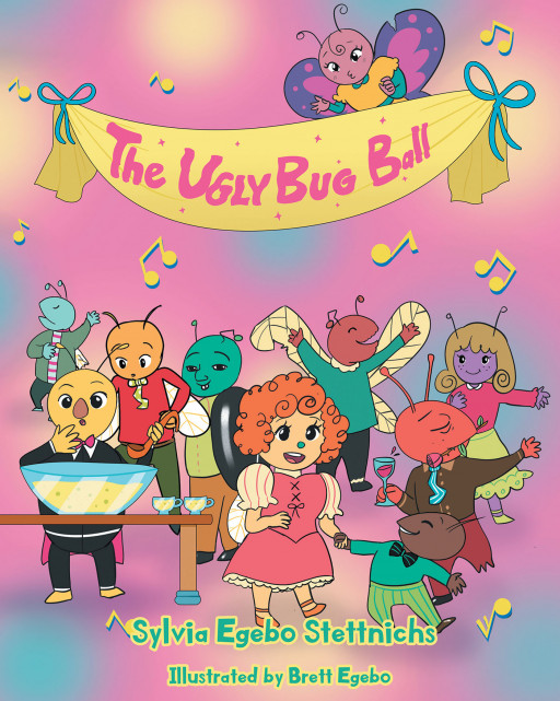 Author Sylvia Egebo Stettnichs's New Book, 'The Ugly Bug Ball', is an Adorable Tale About How Kindness and Acceptance Bring the Bugs Together in Bugville