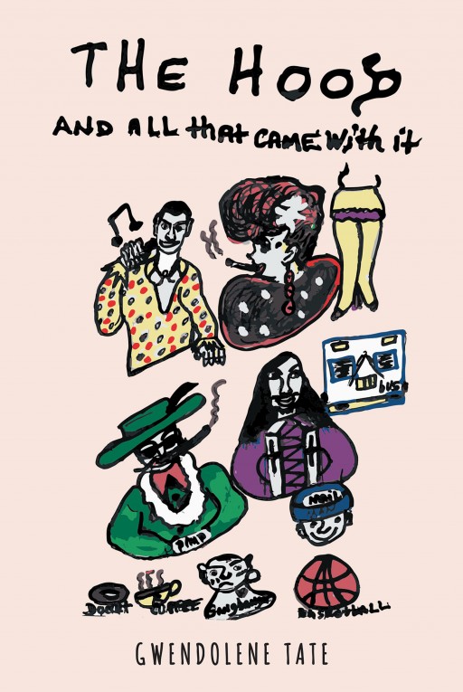 Author Gwendolene Tate's New Book 'The Hood and All That Came With It' is the Colorful Tale of a Neighborhood Filled With Big Personalities