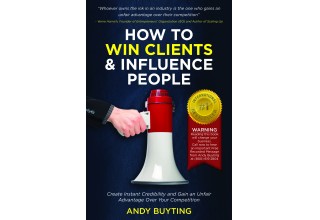 How to Win Clients & Influence People: Create Instant Credibility and Gain an Unfair Advantage Over Your Competition