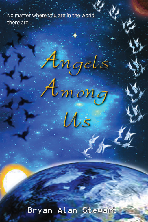 Bryan Alan Stewart's New Book 'Angels Among Us' Brings An Amazing Journey Of A Man As He Comes Across Divine Intervention