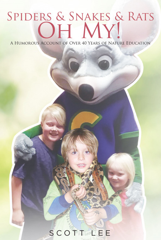 Scott Lee's New Book, 'Spiders and Snakes and Rats—Oh My!' Shares a Nature Educator's Journey Throughout the Wildness of Life