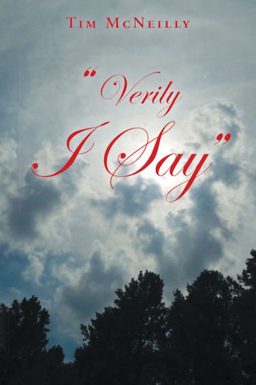 Tim McNeilly's New Book 'Verily I Say' is a Fascinating Dive Into the Almighty God's Greatness Through One Man's Voice