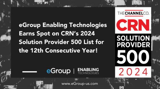 eGroup Enabling Technologies Earns Spot on CRN’s 2024 Solution Provider 500 List