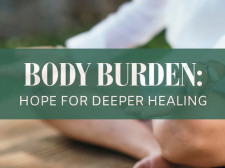 Body Burden Hope For Deeper Healing Documentary