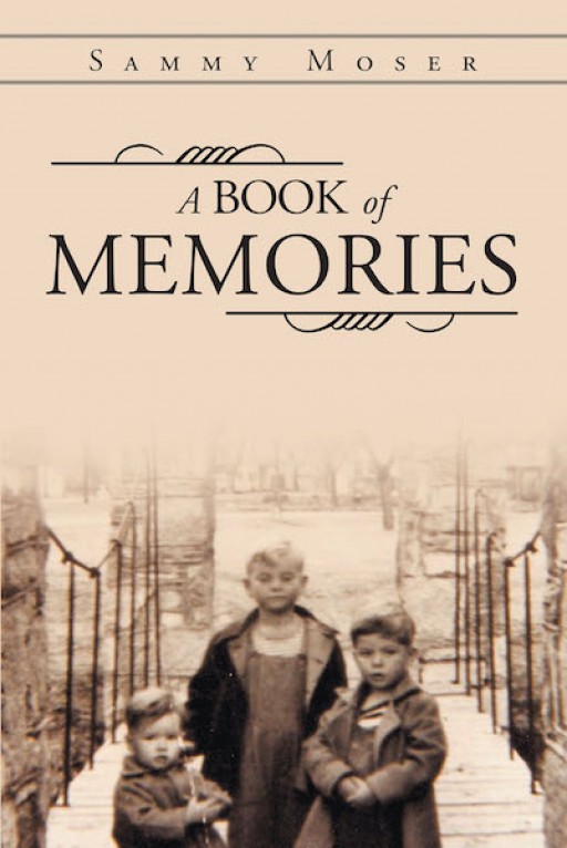 Sammy Moser's New Book 'A Book of Memories' is a Brilliant Novel That Brings Forward Pieces of Beautiful and Poignant Recollections