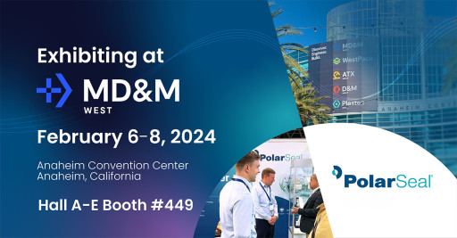 PolarSeal® Joins Industry Pioneers at MD&M West 2024 for a Showcase of Excellence