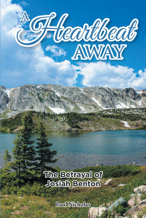 Author Paul Nicholas's New Book, 'A Heartbeat Away', is a Compelling Faith-Based Tale Following the Journey of a Man After Seeing His Past and Present