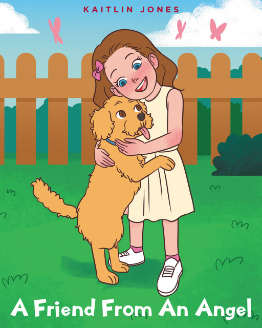Kaitlin Jones' New Book 'A Friend From an Angel' Follows a Young Angel Who's Assigned a Very Important Mission by God: To Create an Animal to Be a Child's Best Friend