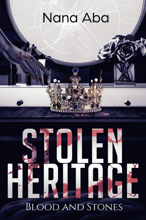 Author Nana Aba's New Book 'Stolen Heritage: Blood and Stones' is a Captivating Novel That Uncovers Details About Race, Sex, Culture, Politics, and More