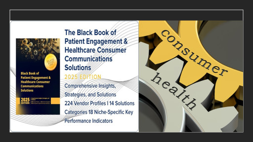 Advancements in Consumer-Centric Patient Engagement and Communication Solutions: 2025 Report by Black Book