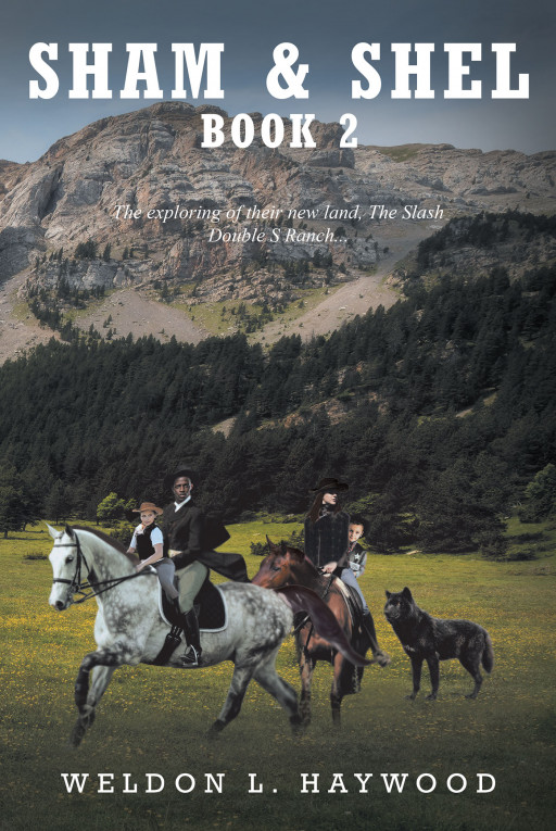 Weldon L. Haywood's New Book 'Sham and Shel: Book 2' Brings A Romantic Old West Adventure Through A Journey Full Of Surprises