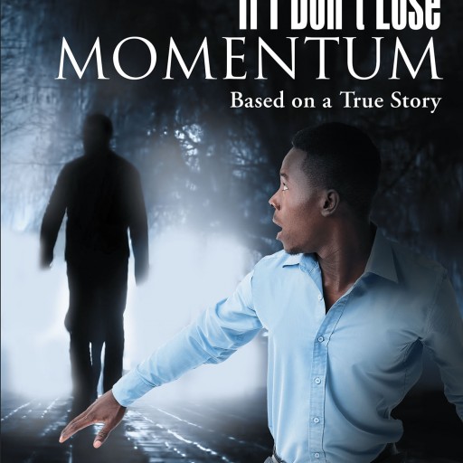 Harold Brown's New Book 'If I Don't Lose Momentum' is a Spellbinding Novel Based on True Events