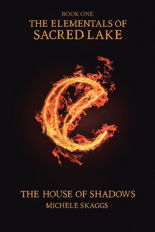 Michele Skaggs' New Book 'The Elementals of Sacred Lake: The House of Shadows' is a Riveting Quest to Save the World From a Threat of Destruction