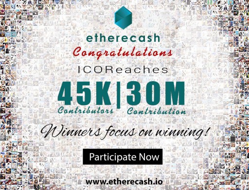 ICO Success: Etherecash Finishes Ahead of Schedule, Raising Over 30 Million USD and Over 45000 Registrations