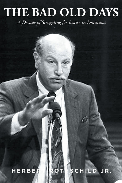 Herbert Rothschild Jr.'s 'The Bad Old Days: A Decade of Struggling for Justice in Louisiana' Depicts in Vivid Detail the Kind of Local Work That Transformed the Old South