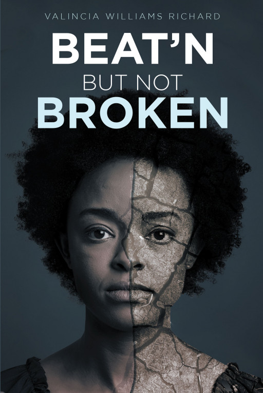 Valincia Williams Richard's New Book, 'Beat'n but Not Broken' Is a Heartbreaking Yet Empowering Fiction That Probes on Domestic Abuse