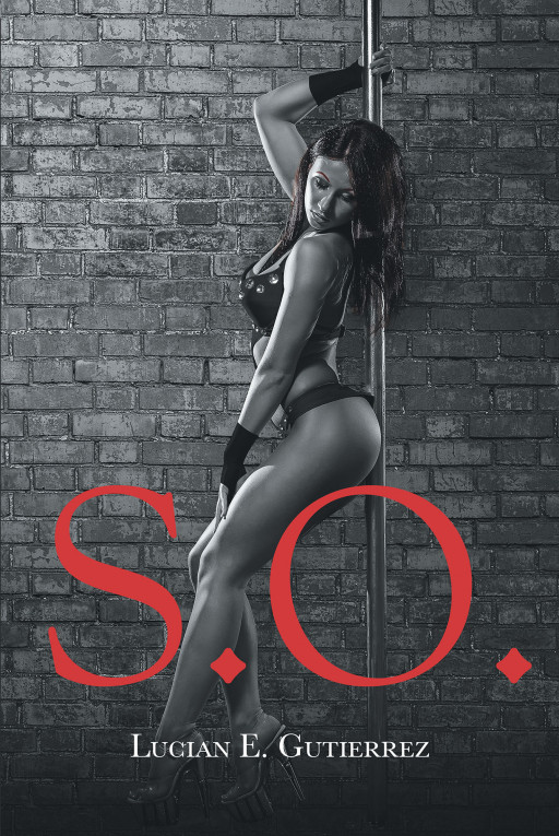 Lucian E. Gutierrez's New Book 'S.O.' is a Gripping Tale of an Abusive Relationship Rooted in Past Family Transgressions
