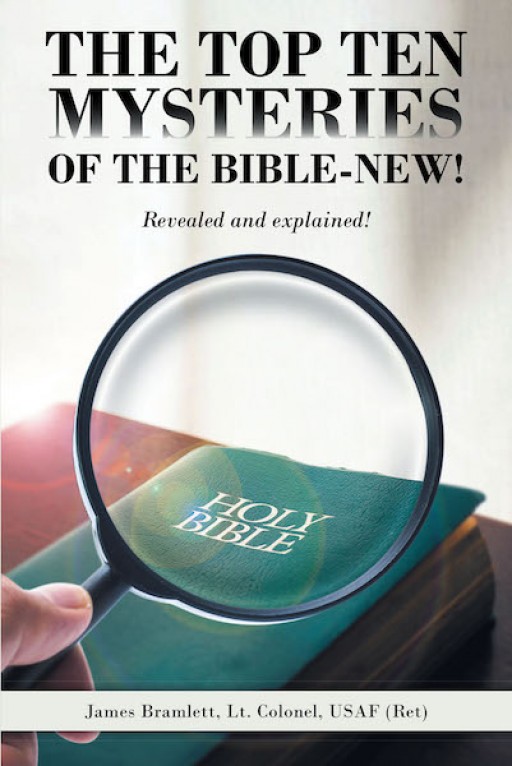 James Bramlett's New Book "The Top Ten Mysteries of the Bible-New!" Explains the Significance of Jesus Christ in Life and Faith