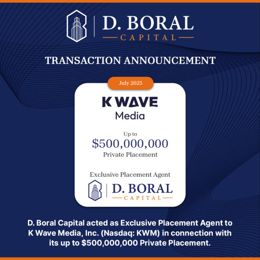 D. Boral Capital Acted as Exclusive Placement Agent to K Wave Media, Inc. (Nasdaq: KWM) in Connection with its up to $500,000,000 Convertible Note Private Placement