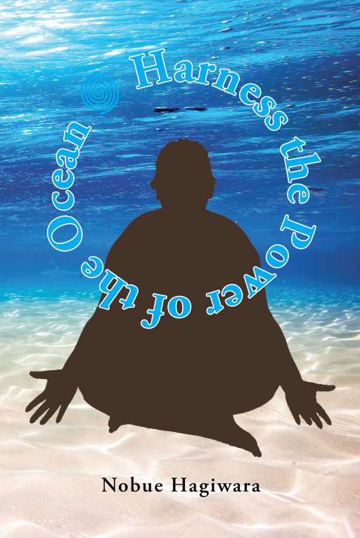 Nobue Hagiwara's New Book 'Harness the Power of the Ocean' is a Poignant Collection of Poems That Empower Oneself Despite Suffering Severe Life Crisis