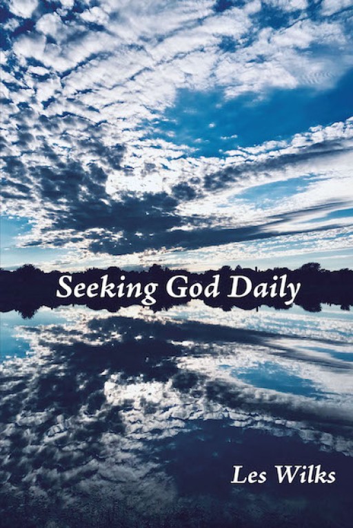 Les Wilks' New Book 'Seeking God Daily' Brings a Profound Year-Long Devotional That Carries Words of Hope and Encouragement