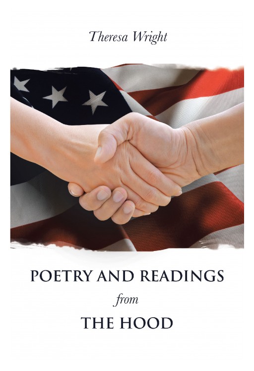 Author Theresa Wright's New Book 'Poetry and Readings From the Hood' is an Inspirational Collection of Poems